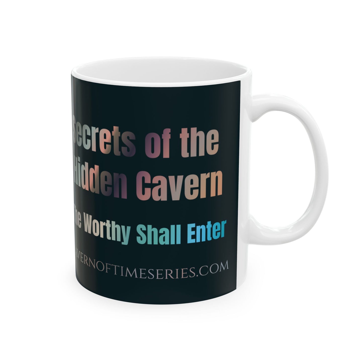 Ceramic Mug - Cavern of Time Series - Secrets of the Hidden Cavern – "The Worthy Shall Enter" 11oz & 15oz