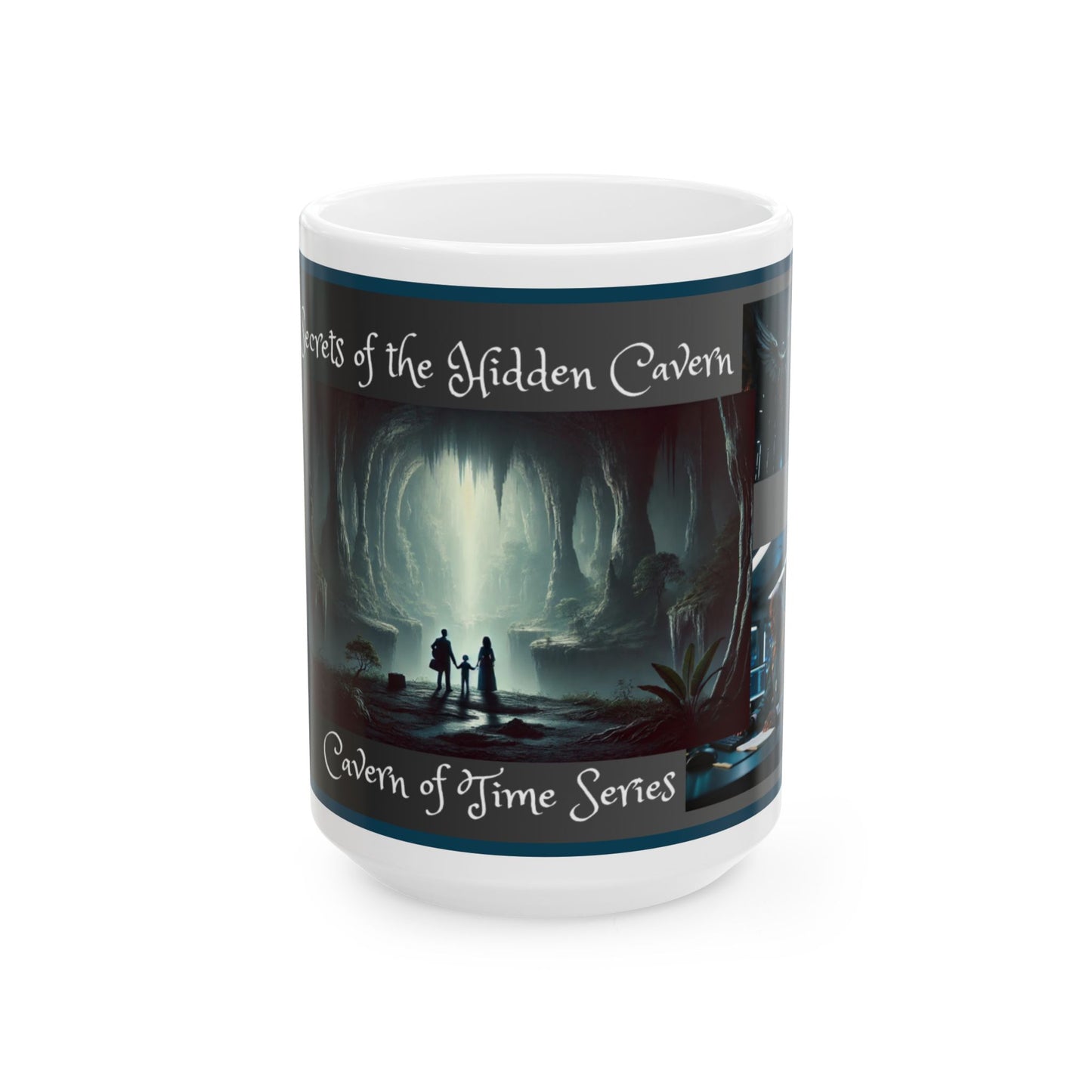Ceramic Mug – Secrets of the Hidden Cavern – Cavern of Time Series – Adventure Collection - 11oz & 15oz