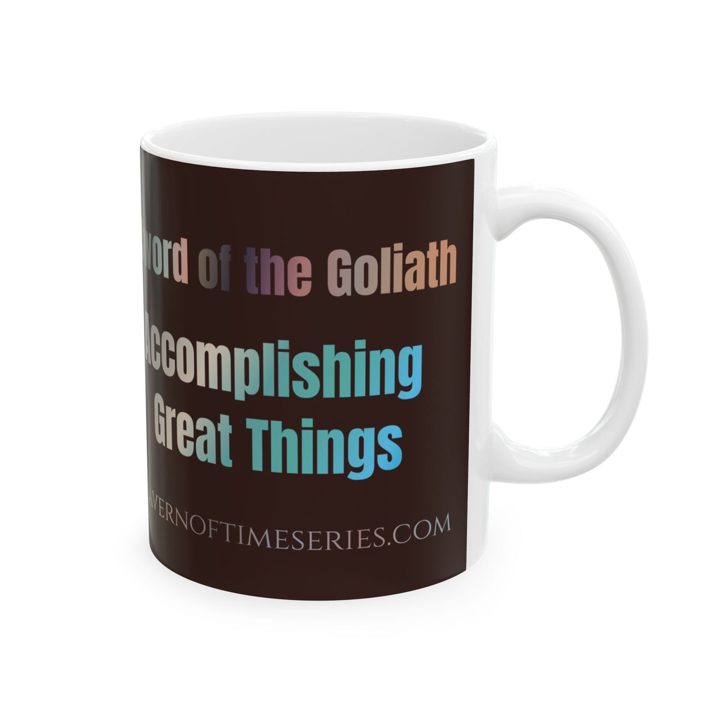 Ceramic Mug - Cavern of Time Series - Sword of the Goliath – "Accomplishing Great Things" 11oz & 15oz